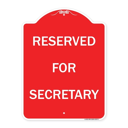 Signmission Designer Series Sign-Reserved for Secretary, Red & White Aluminum Sign, 18" x 24", RW-1824-23173 A-DES-RW-1824-23173